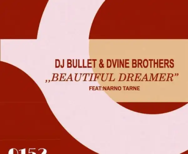 DJ Bullet - Beautiful Dreamer Ft. Dvine Brothers, Narno Tarne